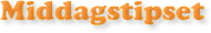 Middagstipset